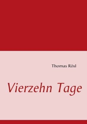 Vierzehn Tage von Rösl,  Thomas