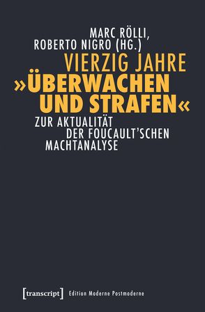 Vierzig Jahre »Überwachen und Strafen« von Nigro,  Roberto, Rölli,  Marc