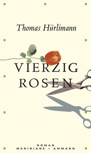 Vierzig Rosen von Hürlimann,  Thomas