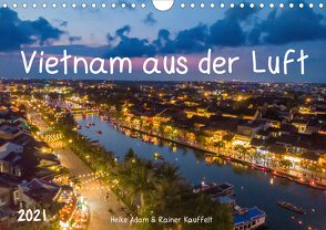 Vietnam aus der Luft (Wandkalender 2021 DIN A4 quer) von Adam,  Heike