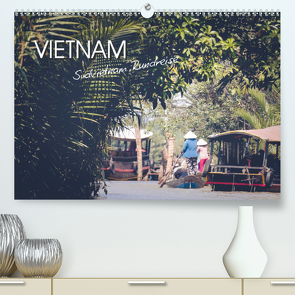 Vietnam – Südvietnam Rundreise (Premium, hochwertiger DIN A2 Wandkalender 2020, Kunstdruck in Hochglanz) von Kindervater,  Alina