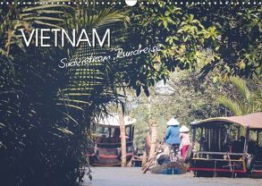 Vietnam – Südvietnam Rundreise (Wandkalender 2018 DIN A3 quer) von Kindervater,  Alina