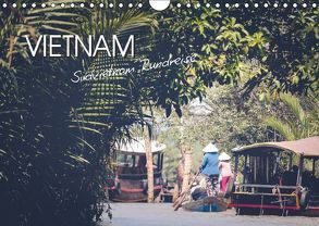 Vietnam – Südvietnam Rundreise (Wandkalender 2018 DIN A4 quer) von Kindervater,  Alina