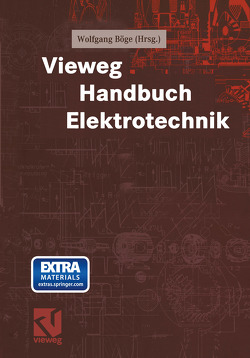 Vieweg Handbuch Elektrotechnik von Böge,  Wolfgang, Brandes,  Rudolf, Conrads,  Dieter, Döring,  Egon, Döring,  Peter, Gierens,  Heribert, Henke,  Reinhard, Kemnitz,  Arnfried, Plaßmann,  Wilfried, Steffen,  Horst