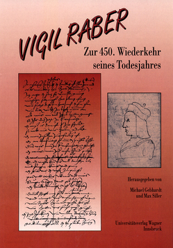 Vigil Raber. Zur 450. Wiederkehr seines Todesjahres von Gebhardt,  Michael, Siller,  Max