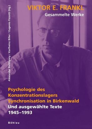 Viktor E. Frankl – Gesammelte Werke / Psychologie des Konzentrationslagers. Synchronisation in Birkenwald von Batthyany,  Alexander, Biller,  Karlheinz, Fizzotti,  Eugenio, Frankl,  Viktor E.