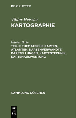 Viktor Heissler: Kartographie / Thematische Karten, Atlanten, kartenverwandte Darstellungen, Kartentechnik, Kartenauswertung von Hake,  Günter