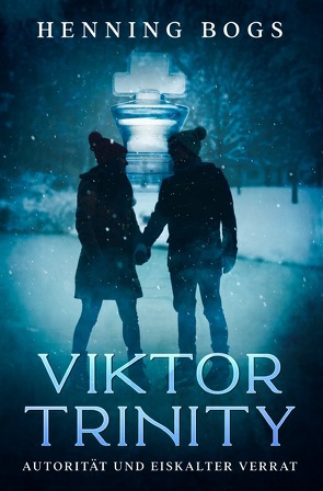 Viktor Trinity / Autorität und eiskalter Verrat von Bogs,  Henning