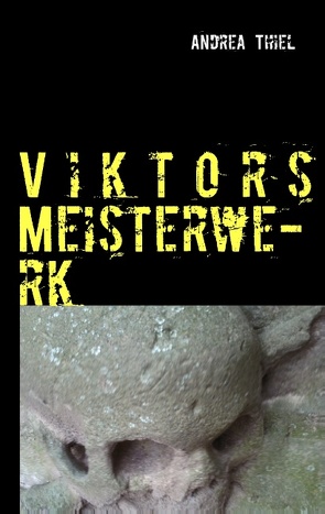 Viktors Meisterwerk von Thiel,  Andrea