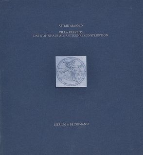 Villa Kerylos – Das Wohnhaus als Antikenrekonstruktion von Arnold,  Astrid