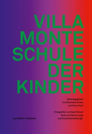 Villa Monte – Schule der Kinder von Eichenberger,  Ursula, Kool,  Harry, Largo,  Remo, Scheu,  Rosemarie, Streuli,  Beat