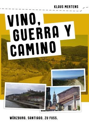 vino, guerra y camino von Mertens,  Klaus