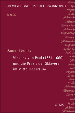 Vinzenz von Paul (1581–1660) und die Praxis der Sklaverei im Mittelmeerraum von Steinke,  Daniel