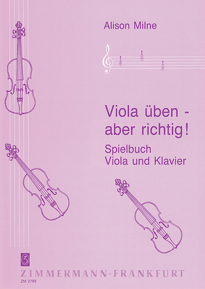 Viola üben – aber richtig von Milne,  Alison