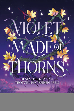 Violet Made of Thorns – Dem Schicksal zu trotzen hat seinen Preis von Chen,  Gina, Gore,  Isabelle