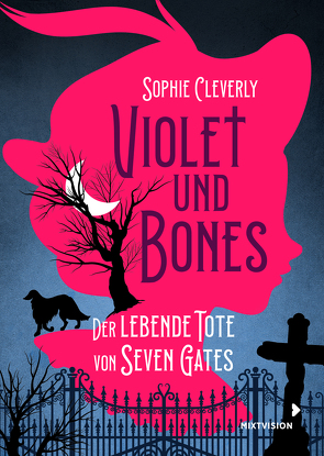 Violet und Bones Band 1 – Der lebende Tote von Seven Gates von Cleverly,  Sophie, Erdmann,  Birgit