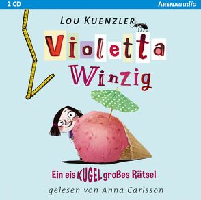 Violetta Winzig (3). Ein eiskugelgroßes Rätsel von Carlsson,  Anna, Knefel,  Anke, Kuenzler,  Lou