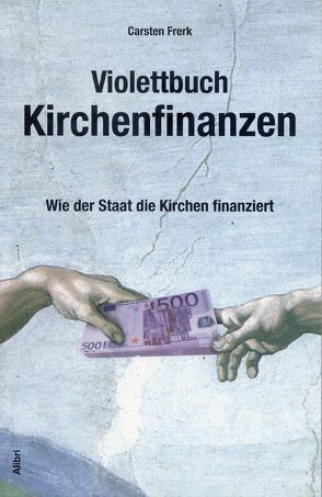 Violettbuch Kirchenfinanzen von Frerk,  Carsten