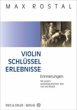 Violin-Schlüssel-Erlebnisse von Bensch,  Manfred, Kalcher,  Antje, Rostal,  Leo, Rostal,  Max, Schenk,  Dietmar