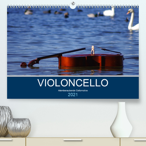 VIOLONCELLO – atemberaubende Cellomotive (Premium, hochwertiger DIN A2 Wandkalender 2021, Kunstdruck in Hochglanz) von Hoffmann,  Daniel