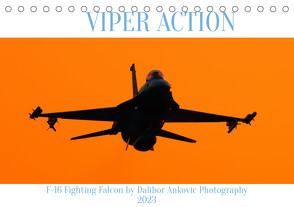 VIPER ACTION – F-16 FIGHTING FALCON (Tischkalender 2023 DIN A5 quer) von ANKOVIC,  DALIBOR