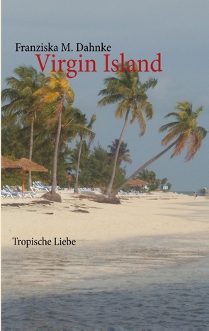 Virgin Island von Dahnke,  Franziska M.