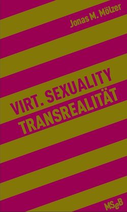 Virt. Sexuality / Transrealität von Mölzer,  Jonas M.