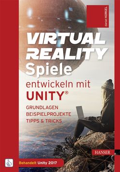 Virtual Reality-Spiele entwickeln mit Unity® von Korgel,  Daniel