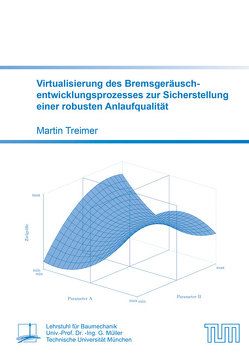 Virtualisierung des Bremsgeräuschentwicklungsprozesses zur Sicherstellung einer robusten Anlaufqualität von Treimer,  Martin