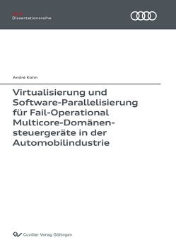 Virtualisierung und Software-Parallelisierung für Fail-Operational Multicore-Domänensteuergeräte in der Automobilindustrie von Köhn,  André