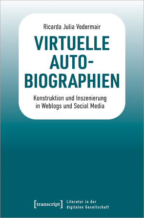 Virtuelle Autobiographien von Vodermair,  Ricarda Julia