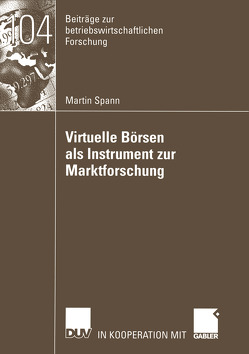 Virtuelle Börsen als Instrument zur Marktforschung von Spann,  Martin