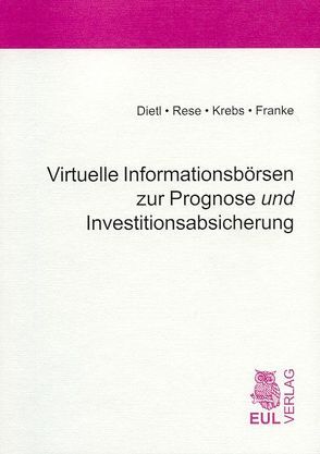 Virtuelle Informationsbörsen zur Prognose und Investitionsabsicherung