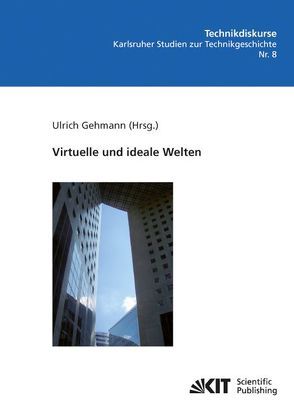 Virtuelle und ideale Welten von Gehmann,  Ulrich