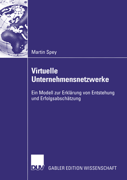 Virtuelle Unternehmensnetzwerke von Spey,  Martin