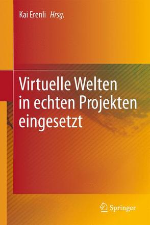 Virtuelle Welten in echten Projekten eingesetzt von Erenli,  Kai