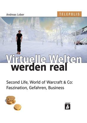 Virtuelle Welten werden real von Lober,  Andreas