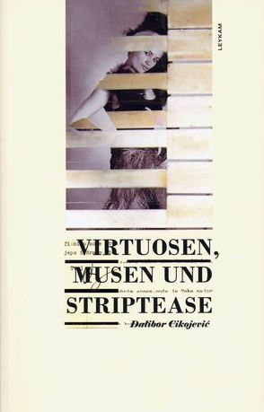 Virtuosen, Musen und Striptease von Blech-Vidulic,  Hedi, Cikojevi´c,  Dalibor