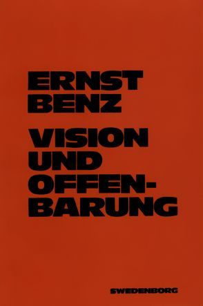 Vision und Offenbarung von Benz,  Ernst