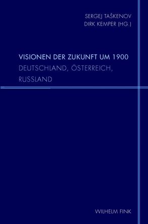 Visionen der Zukunft um 1900 von Goltschnigg,  Dietmar, Hagemeister,  Michael, Kantor,  Vladimir, Kemper,  Dirk, Kiseleva,  Maria, Michajlovskij,  Alexander, Pavlova,  Nina Sergeevna, Peck,  Clemens, Polt-Heinzl,  Evelyne, Schchedrina,  Tatiana, Soboleva,  Maja, Stahl,  Henrieke, Taskenov,  Sergej