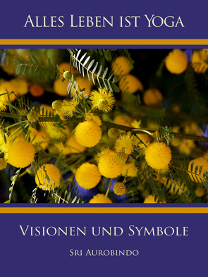 Visionen und Symbole von Aurobindo,  Sri