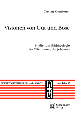 Visionen von Gut und Böse von Mumbauer,  Carsten