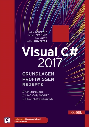 Visual C# 2017 – Grundlagen, Profiwissen und Rezepte von Doberenz,  Walter, Gewinnus,  Thomas, Saumweber,  Walter