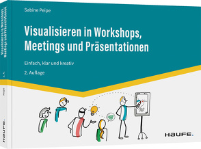 Visualisieren in Workshops, Meetings und Präsentationen von Peipe,  Sabine