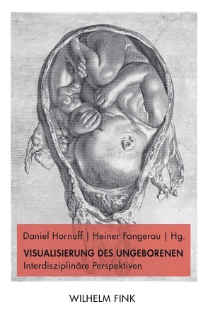 Visualisierung des Ungeborenen von Anselm,  Reiner, Arni,  Caroline, Enke,  Ulrike, Fangerau,  Heiner, Fischmann,  Tamara, Hornuff,  Daniel, Kentenich,  Heribert, Krieger,  Verena, Leuzinger-Bohleber,  Marianne, Müller,  Irmgard, Riha,  Ortrun, Schött,  Margarete, Stolberg,  Michael, Stollfuß,  Sven, Tegethoff,  Dorothea