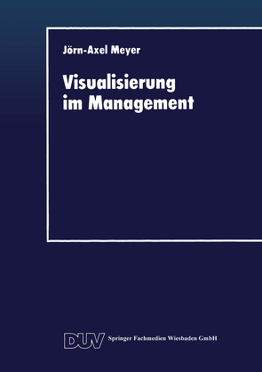 Visualisierung im Management von Meyer,  Jörn-Axel