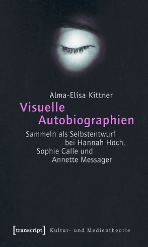 Visuelle Autobiographien von Kittner,  Alma-Elisa