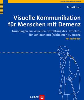 Visuelle Kommunikation für Menschen mit Demenz von Breuer,  Petra