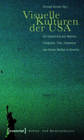 Visuelle Kulturen der USA von Decker,  Christof