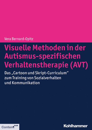 Visuelle Methoden in der Autismus-spezifischen Verhaltenstherapie (AVT) von Bernard,  Andra, Bernard-Opitz,  Vera